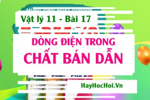 Dòng điện trong chất Bán dẫn, Điôt (diode) bán dẫn và Tranzito có công dụng gì? Vật lý 11 bài 17